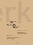 Werkgruppe Graz 1959-1989 – Architecture at the Turn of Late Modernism