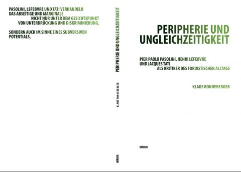 Peripherie und Ungleichzeitigkeit - Pier Paolo Pasolini, Henri Lefebvre und Jacques Tati als Kritiker des fordistischen Alltags