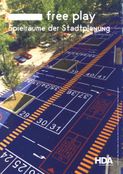 free play – Spielräume der Stadtplanung
